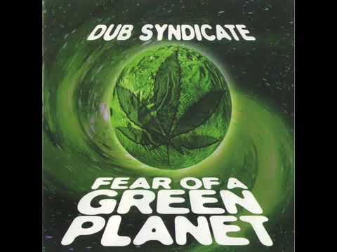 BLAZING WEED ALL DAY  Dub Syndicate   Fear Of A Green Planet 1998 Full Album