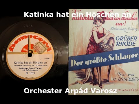 (1925) Katinka hat ein Höschen an - Orchester Arpád Varosz (Willi Metschke)