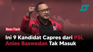 Ini 9 Kandidat Capres dari PSI, Anies Baswedan Tak Masuk | Opsi.id