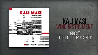 Kali Masi - "Ghost (The Pottery Scene)"