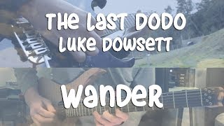 The Last Dodo - Wander (feat. Luke Dowsett) [Official Playthrough 2018]