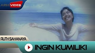 Download lagu Ruth Sahanaya Ingin Kumiliki ... mp3