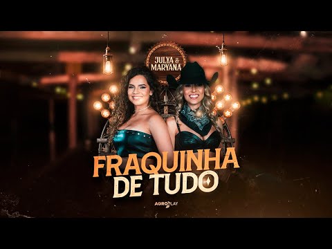 Fraquinha de Tudo - Julya e Maryana, @agroplaybr (Clipe Oficial)