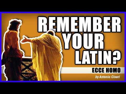 Remember Your Latin? — Ecce Homo by Antonio Ciseri Video