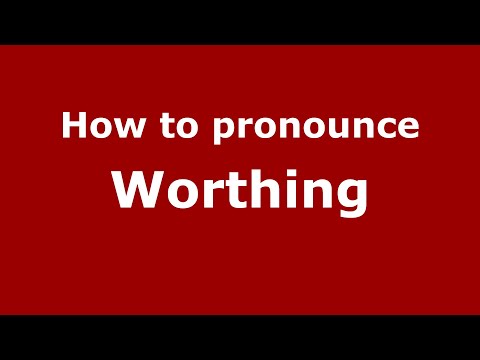 How to pronounce Worthing