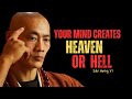 Your Mind Creates Heaven or Hell | Master Shi Heng Yi