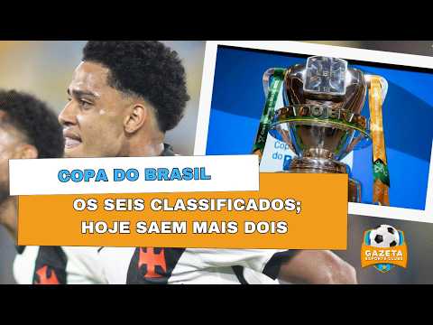 COPA DO BRASIL 2026 | DEFINIDOS 6 CLASSIFICADOS | CORINTHIANS E VITÓRIA BUSCAM A VIRADA