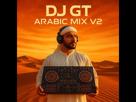 DJ GT - Arabic Mix V2 | Desert Vibes Edition (2025)