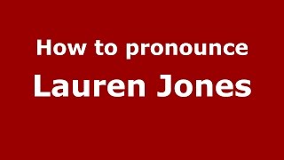 How to pronounce Lauren Jones