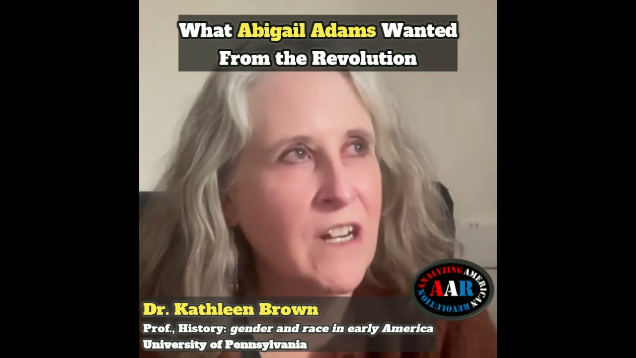 What Abigail Adams wanted from the Revolution - And didn't get! 