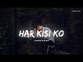 Har Kisi Ko Slowed Reverb Lofi Song Arijit Singh Slowedreverb ‎ Prabinkumar1131 