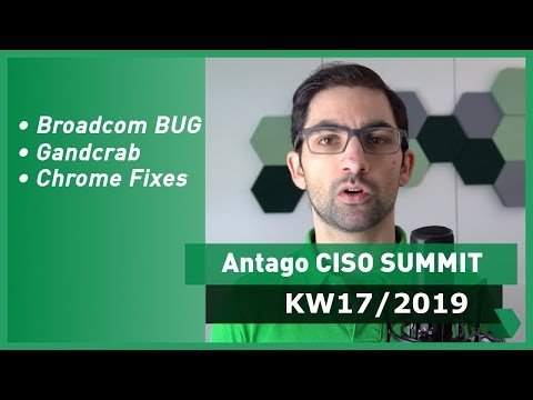 CISO Summit: KW 17 2019 - Broadcom, GandCrab, Chrome