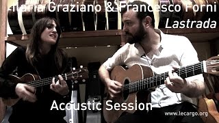 #694 Ilaria Graziano & Francesco Forni - Lastrada (Acoustic Session)