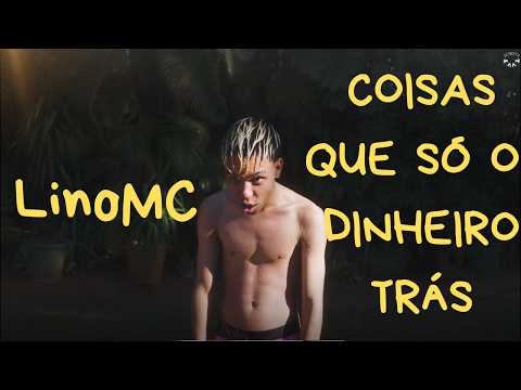 LinoMC - Coisas Que Só o Dinheiro Trás (Videoclipe Oficial)