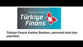 Personel alımı! Türkiye Finans Personel alıyor! Bankacılık sektörü per