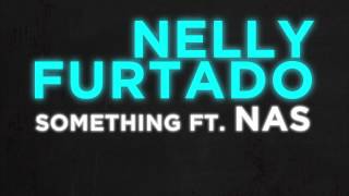 Something by Nelly Furtado Ft. Nas | Interscope