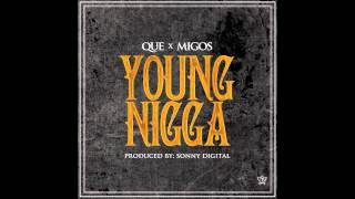Que - Young Nigga feat. Migos (Prod. By Sonny Digital)