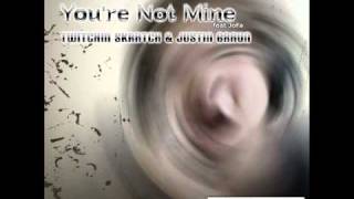 Twitchin Skratch & Justin Braun feat. JoFa - You're Not Mine (Original Mix)