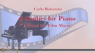 Carlo Balzaretti - 6 Studies for Piano "Around the Film Music" | Classical Music