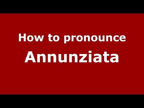 How to pronounce Annunziata