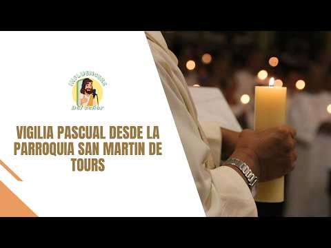 🔴 EN VIVO | Solemne Vigilia Pascual desde San Martín Cesar ✨🔥
