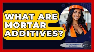 What Are Mortar Additives? - Civil Engineering Explained