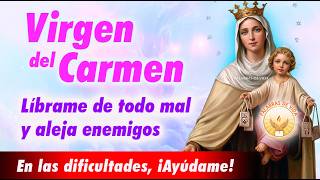 ORACION VIRGEN del CARMEN 📿 librame de enemigos y protegeme de todo mal