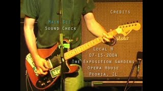 Local H - 07-15-2004 - The Exposition Gardens Opera House, Peoria, IL (includes soundcheck)