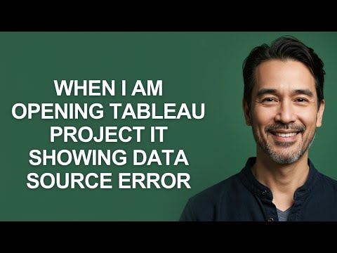 When I Am Opening Tableau Project It Showing Data Source Error - KevinHowTo