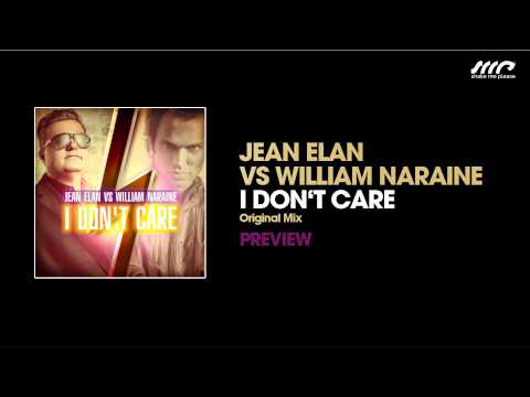 Jean Elan Vs William Naraine - I Don't Care (Original Mix) - PREVIEW