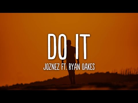 Joznez Ft. Ryan Oakes - "Do It" (Lyrics)