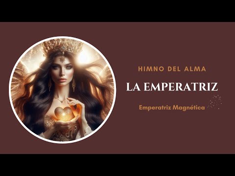 La Emperatriz – Himno del alma femenina