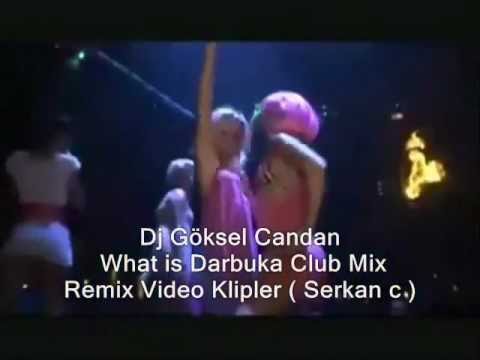 Dj Göksel Candan - What is Darbuka Club Mix  Remix Video Klipler ( Serkan c )