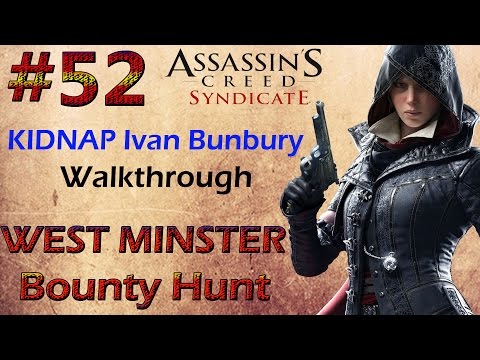 Assassin's Creed Syndicate WEST MINSTER Bounty Hunt KIDNAP Ivan Bunbury Walkthrough