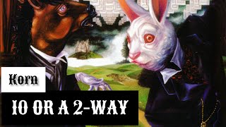 Korn - 10 or a 2-Way (Lyrics Sub Español &amp; Ingles)