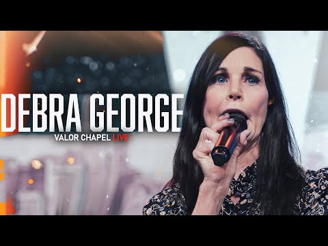 Debra George - Valor Chapel LIVE