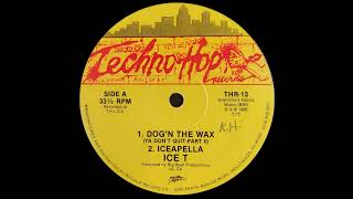 Ice T – Dog'n The Wax (Ya Don't Quit-Part II) / 6 In The Mornin' (Techno Hop Records 1986)