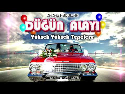 YÜKSEK YÜKSEK TEPELERE - DADAŞ ABDULLAH