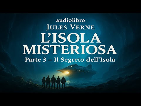 Audiolibro L'isola Misteriosa Parte 3° Il Segreto dell Isola - Jules Verne