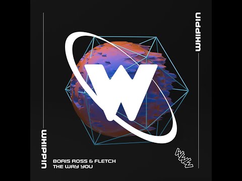 Boris Ross & Fletch - The Way You