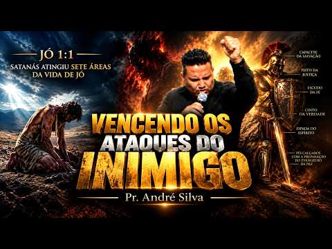 VENCENDO OS ATAQUES DO INIMIGO -  Pr. André Silva