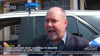 Crime In SA | Dashboard and body cameras to bolster crime fighting in Cape Town