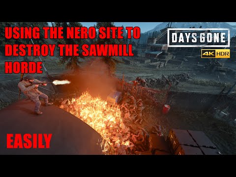 DAYS GONE - USING THE NERO SITE TO DESTROY THE SAWMILL HORDE, EASILY & SAFELY.
