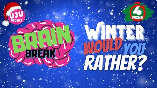 Brain Break - Winter Would You Rather?