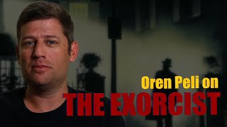 Oren Peli on THE EXORCIST