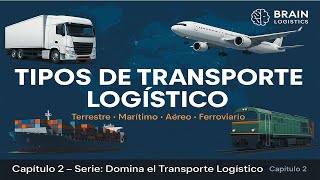 “Domina el Transporte Logístico” Cap.2 “Tipos de Transporte"