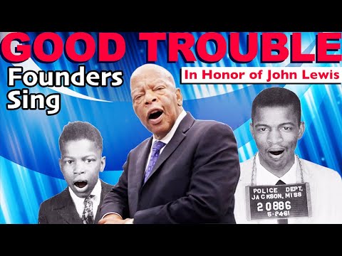 GOOD TROUBLE (In Honor of John Lewis) — An urgent call for peaceful resistance by Founders Sing