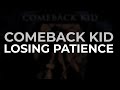Comeback Kid - Losing Patience (Official Audio)