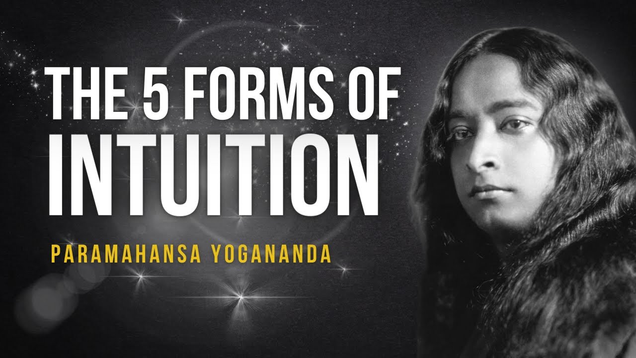 Paramahansa Yogananda: The 5 forms of intuition