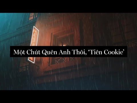 Một chút quên anh thôi - Tiên Cookie